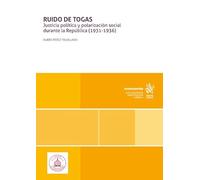 Ruido de togas. Justicia política y polarización social durante la República (1931-1936) (Monografías)