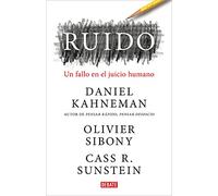 Ruido: Un fallo en el juicio humano (Psicología)