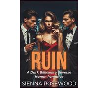 RUIN: A Dark Billionaire Reverse Harem Psychological Thrillers with Breeding Romance (SPOILED & TAKEN - A Dark Billionaire RH Knotting Romance)