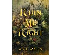 Ruin Me Right: 4 (Ashes of Us)