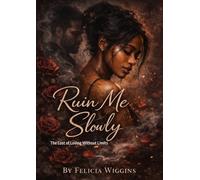 Ruin Me Slowly: The Cost of Loving Without Limits