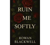Ruin Me Softly: Some stories consume you before you finish them.: A Dark Academia Romance of Obsession and Betrayal