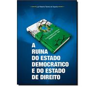 Ruina Do Estado Democratico E Do Estado De Direito, A (Em Portuguese do Brasil)