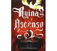 Ruina Y Ascenso: Trilogía Grisha, volumen 3
