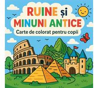 Ruine și Minuni Antice - Carte de colorat pentru copii