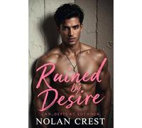 Ruined By Desire: A Love That Burns, A Desire That Destroys: 2 (Lust & Luxury)