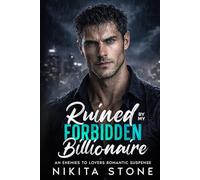 Ruined By My Forbidden Billionaire: An Enemies to Lovers Romantic Suspense