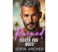 Ruined By My Silver Fox Boss: A Best Friend's Dad Age Gap Workplace Romance (Miami After Sunset)