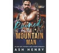 Ruined by the Mountain Man: An Age Gap, Father's Best Friend Romance (Mountain Men of White Falls)