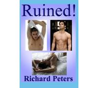Ruined! - Can Straight Men Turn Gay? A Gothic Style, Homosexual Romance, Set In Nineteen-Fifty.