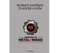 RUINED EMPIRES - M3 PLAYERS GUIDE: MASTERS OF METAL & MAGIC PG (RUINED EMPIRE - MASTERS OF METAL & MAGIC)