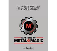 RUINED EMPIRES - M3 PLAYERS GUIDE: MASTERS OF METAL & MAGIC PG (RUINED EMPIRE - MASTERS OF METAL & MAGIC)