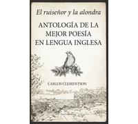 RUISEÑOR Y LA ALONDRA,EL ANTOLOGIA DE LA MEJOR POESIA ANGLOS | Carlos Clementson Cerezo
