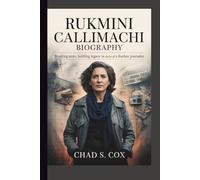 RUKMINI CALLIMACHI BIOGRAPHY: BREAKING NEWS, BUILDING LEGACY: THE STORY OF A FEARLESS JOURNALIST