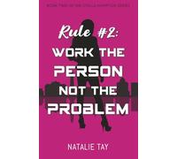 Rule #2: Work the Person, Not the Problem (Stella Hampton series)
