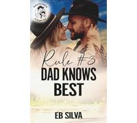 Rule #3 Dad Knows Best: A Sweet, Small-Town Cowboy Romance