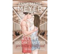 Rule #7: You Can't Fake Date Your Brother's Best Friend: A Standalone Sweet High School Romance (The Rules of Love)
