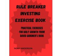 Rule Breaker Investing Exercise Book: Practical Exercise for Daily Growth from David Gardner's Book