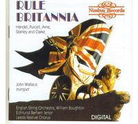 Rule Britannia: John Wallace, The Wallace Collection, Edmund Barham - Leeds Festival Chorus, English String Orchestra, William Boughton