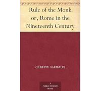Rule of the Monk; Or, Rome in the Nineteenth Century