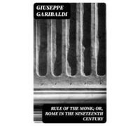 Rule Of The Monk; Or Rome In The Nineteenth Century (ebook)