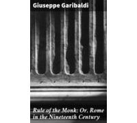 Rule Of The Monk; Or Rome In The Nineteenth Century (ebook)
