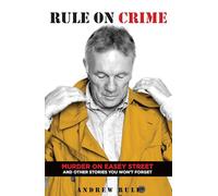 Rule On Crime: Murder on Easey Street and Other Stories You Won't Forget