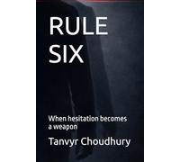 RULE SIX: When hesitation becomes a weapon (The Rule Series)
