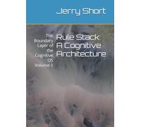 Rule Stack: A Cognitive Architecture: The Boundary Layer of the Cognitive OS Volume 1 (The MGCA Multiverse Series)