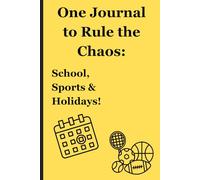 Rule the Chaos: School, Sports & Holidays!: Journal for Moms, Dads and Caregivers to stay organized during the hectic Fall season.