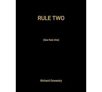 Rule Two (See Rule One): (See Rule One)