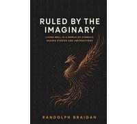 Ruled by the Imaginary: Living well in a world of symbols, shared stories and abstractions