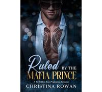 Ruled by the Mafia Prince: A Forbidden Boss Pregnancy Romance