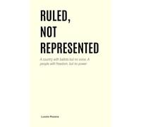 Ruled, Not Represented: A country with ballots but no voice. A people with freedom, but no power