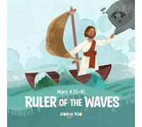 Ruler of the Waves: Bible Story for Kids About Faith, Trust, and God’s Control Over Nature