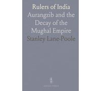Rulers of India: Aurangzib and the Decay of the Mughal Empire