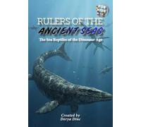 Rulers of the Ancient Seas: The Sea Reptiles of the Dinosaur Age (Let's Discover: Dinosaurs!)