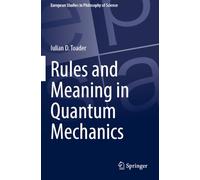 Rules and Meaning in Quantum Mechanics: 13 (European Studies in Philosophy of Science, 13)
