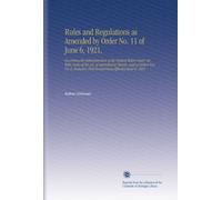 Rules and Regulations as Amended by Order No. 11 of June 6, 1921,: Governing the Administration of the Federal Water Power Act, With Copies of the ... First Revised Issue Effective June 6, 1921.