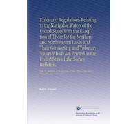 Rules and Regulations Relating to the Navigable Waters of the United States With the Exception of Those for the Northern and Northwestern Lakes and ... of the Chief of Engineers, July, 1914. 1927