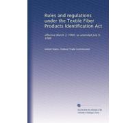 Rules and regulations under the Textile Fiber Products Identification Act: effective March 3, 1960, as amended July 9, 1986