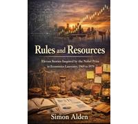 Rules and Resources: Eleven Stories Inspired by the Nobel Prize in Economics Laureates, 1969 to 1979