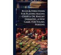 Rules & Directions For Playing Magna Charta Or, Knight Errantry, A New Game, For Young Persons