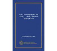 Rules for compositors and readers ... at the University press, Oxford