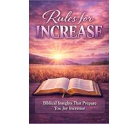 Rules For Increase: Biblical Insights That Prepare You for Increase