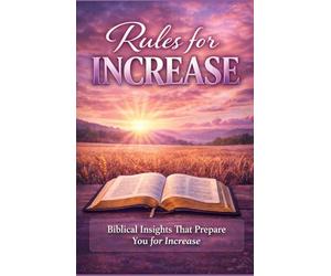 Rules For Increase: Biblical Insights That Prepare You for Increase