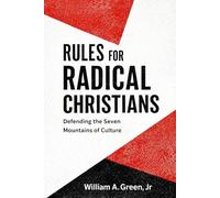 Rules for Radical Christians: Defending the Seven Mountains of Culture