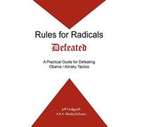 Rules for Radicals Defeated: A Practical Guide for Defeating Obama/Alinsky Tactics