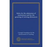Rules for the admission of institutions and for the granting of retiring allowances