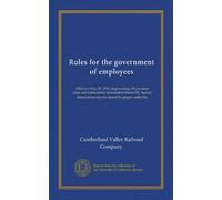 Rules for the government of employees: Effective May 29, 1910. Superseding all previous rules and instructions inconsistent therewith. Special instructions may be issued by proper authority